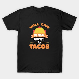 Will Give Dental Advice For Tacos Funny Dentist T-Shirt